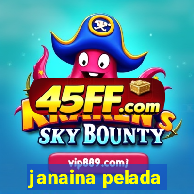 janaina pelada